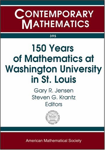 150 Years Of Mathematics At Washington University In St Louis Steven G Krantz Editor Gary R Jensen Editor Ed