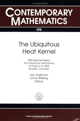 The Ubiquitous Heat Kernel Jorgenson J Walling L Eds