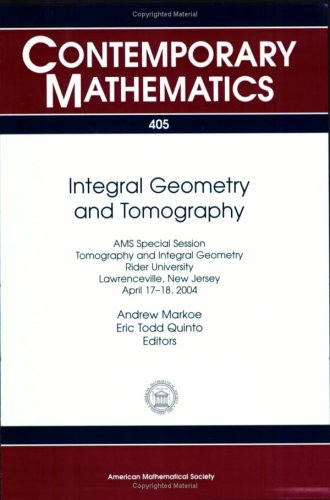 Integral Geometry And Tomography Ams Special Session On Tomography And Integral Geometry April 1718 2004 Rider University Lawrenceville New Jersey V 405 Markoe And Quinto Ed