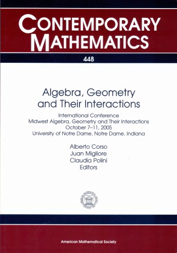 Algebra Geometry And Their Interactions International Conference Midwest Algebra Geometryo And Their Interactions October 7o 11 2005 University Dame Indiana Alberto Corso