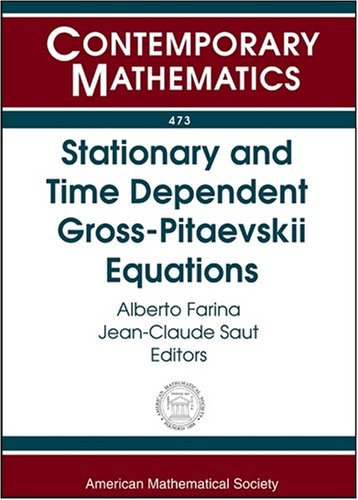Stationary And Time Dependent Grosspitaevskii Equations Wolfgang Pauli Institute 2006 Thematic Program Januarydecember 2006 Vienna Austria Alberto Farina
