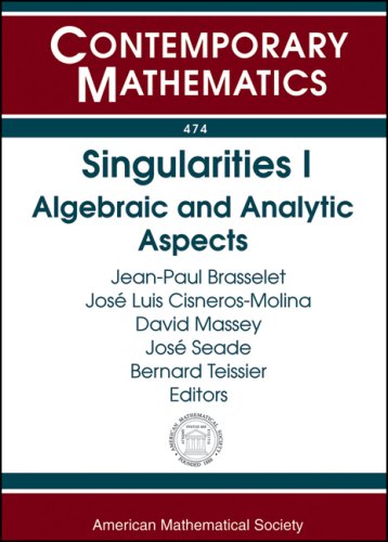 Singularities I Algebraic And Analytic Aspects International Conference In Honor Of The 60th Birthday Of Le Dung Trang January 826 2007 Cuernavaca Mexico Jeanpaul Brasselet