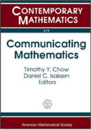 Communicating Mathematics A Conference In Honor Of Joseph A Gallians 65th Birthday July 1619 2007 University Of Minnesota Duluth Minnesota Timothy Y Chow