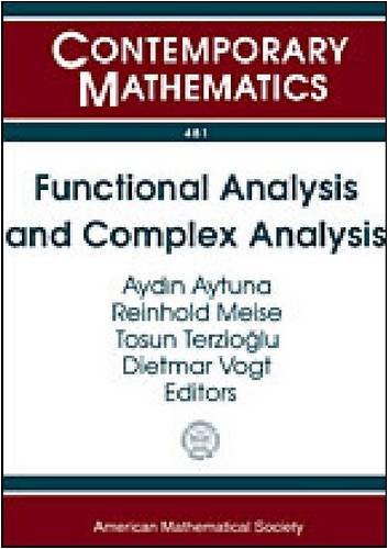 Functional Analysis And Complex Analysis September 1721 2007 Sabanci University Istanbul Turkey Aydin Aytuna