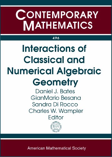 Interactions Of Classical And Numerical Algebraic Geometry A Conference In Honor Of Andrew Sommese Interactions Of Classical And Numerical Algebraic Dame Notre D Daniel J Bates