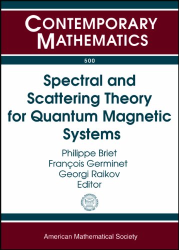 Spectral And Scattering Theory For Quantum Magnetic Systems July 711 2008 Cirm Luminy Marseilles France Philippe Briet