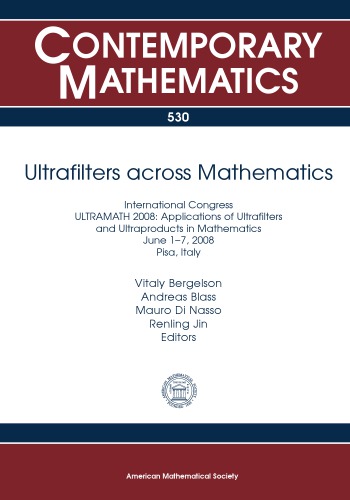 Ultrafilters Across Mathematics International Congress Ultramath 2008 Applications Of Ultrafilters And Ultraproducts In Mathematics June 17 2008 Pisa Italy Vitaly Bergelson