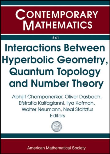 Interactions Between Hyperbolic Geometry Quantum Topology And Number Theory Workshop June 313 2009 Conference June 1519 2009 Columbia University New York Ny Abhijit Champanerkar