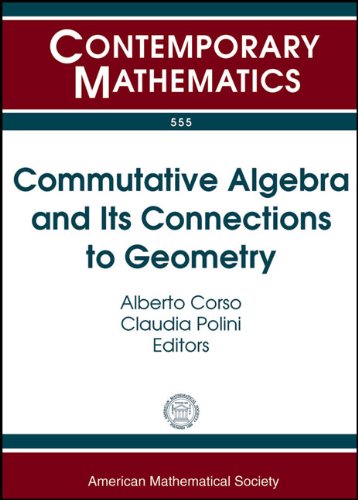 Commutative Algebra And Its Connections To Geometry Panamerican Advanced Studies Institute August 314 2009 Universidade Federal De Pernambuco Olinda Brazil Alberto Cosro