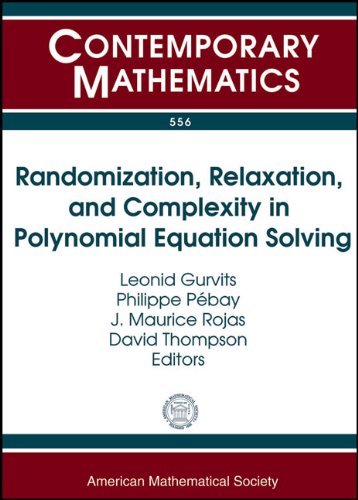 Randomization Relaxation And Complexity In Polynomial Equation Solving Banff International Research Station Workshop On Randomization Relaxation Ontario Canada Leonid Gurvits