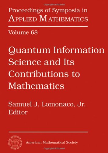 Quantum Information Science And Its Contributions To Mathematics Samuel J Lomonaco Jr Ed
