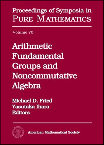 Arithmetic Fundamental Groups And Noncommutative Algebra Fried M