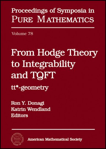 From Hodge Theory To Integrability And Tqft Ttstargeometry Ron Y Donagi And Katrin Wendland