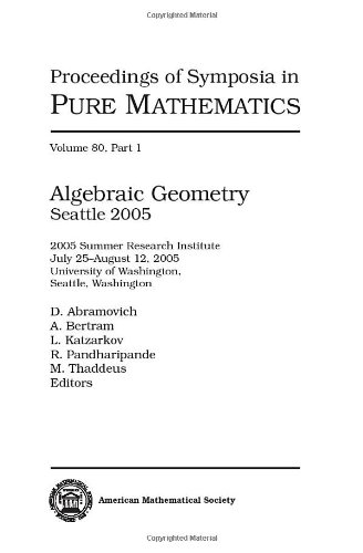 Algebraic Geometry Seattle 2005 Summer Research Institute July 25august 12 2005 University Of Washington Seattle Washington Part 2 D Abramovich