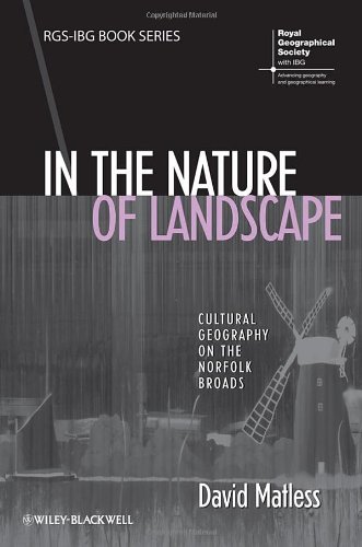 In The Nature Of Landscape Cultural Geography On The Norfolk Broads 1st Edition David Matless