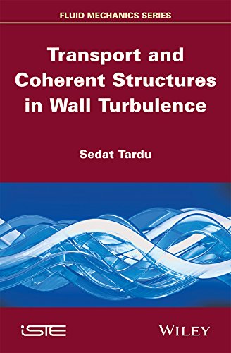 Transport And Coherent Structures In Wall Turbulence 1st Edition Sedat Tardu