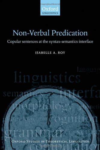 Nonverbal Predication Copular Sentences At The Syntaxsemantics Interface Isabelle A Roy