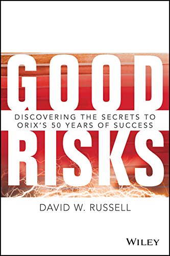 Good Risks Discovering The Secrets To Orixs 50 Years Of Success 1st Edition David W Russell
