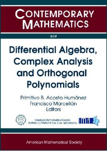 Differential Algebra Complex Analysis And Orthogonal Polynomials Jairo Charris Seminar 20072008 Escuela De Matematicas Universidad Sergio Arboleda Bogata Colombia Primitivo B Acostahumanez