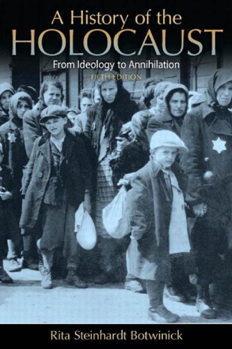 A History Of The Holocaust From Ideology To Annihilation 5th Edition Rita Steinhardt Botwinick