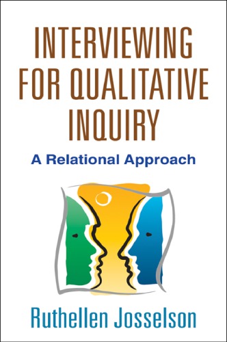 Interviewing For Qualitative Inquiry A Relational Approach 1st Ruthellen Josselson