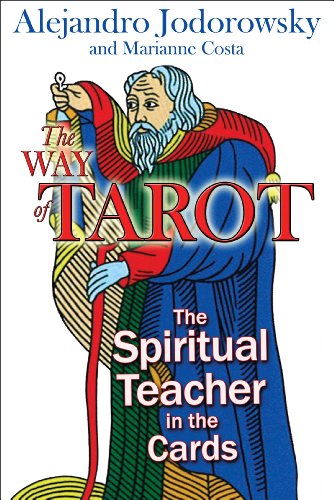 The Way Of Tarot The Spiritual Teacher In The Cards 1st Edition Alejandro Jodorowsky