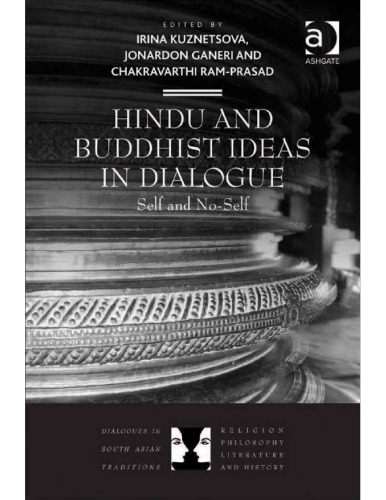 Hindu And Buddhist Ideas In Dialogue Self And Noself Irina Kuznetsova