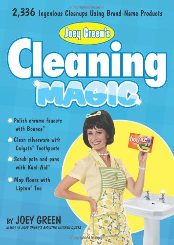 Joey Greens Cleaning Magic 2336 Ingenious Cleanups Using Brandname Products Joey Green