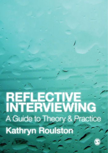 Reflective Interviewing A Guide To Theory And Practice Kathryn Roulston