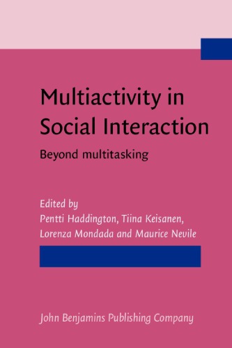 Multiactivity In Social Interaction Beyond Multitasking Pentti Haddington Ed