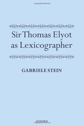 Sir Thomas Elyot As Lexicographer First Edition Gabriele G Stein