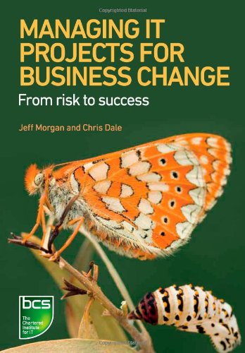 Managing It Projects For Business Change From Risk To Success Jeff Morgan