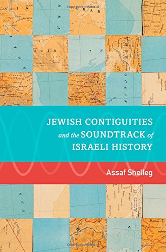 Jewish Contiguities And The Soundtrack Of Israeli History Assaf Shelleg
