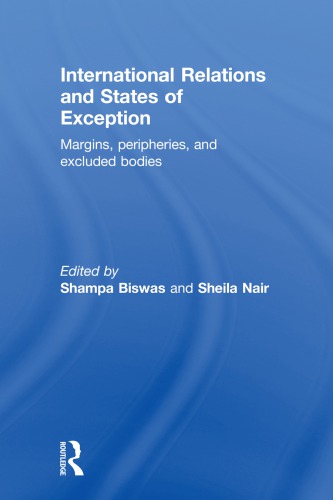 International Relations And States Of Exception Margins Peripheries And Excluded Bodies 1st Shampa Biswas Ed