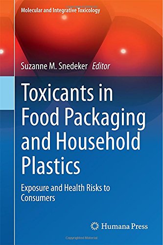 Toxicants In Food Packaging And Household Plastics Exposure And Health Risks To Consumers 2014th Edition Suzanne M Snedeker