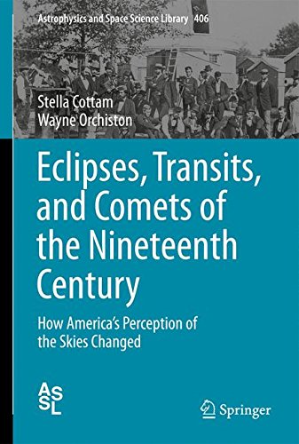 Eclipses Transits And Comets Of The Nineteenth Century How Americas Perception Of The Skies Changed 2015th Edition Stella Cottam