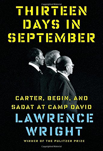 Thirteen Days In September Carter Begin And Sadat At Camp David First Edition So Stated Lawrence Wright