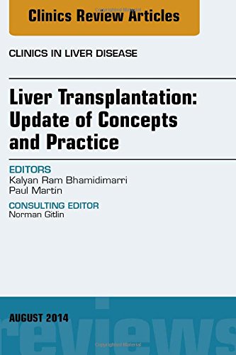 Liver Transplantation Update Of Concepts And Practice An Issue Of Clinics In Liver Disease 1e 1st Edition Kalyan Ram Bhamidimarri Md Mph