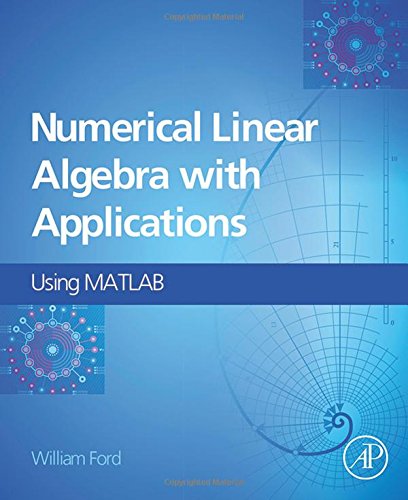 Numerical Linear Algebra With Applications Using Matlab 1st Edition William Ford