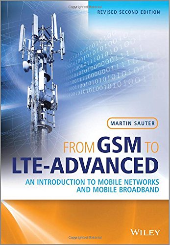 From Gsm To Lteadvanced An Introduction To Mobile Networks And Mobile Broadband Revised Second Edition Martin Sauter