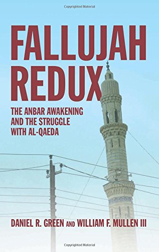 Fallujah Redux The Anbar Awakening And The Struggle With Alqaeda Daniel R Green