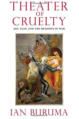 Theater Of Cruelty Art Film And The Shadows Of War Ian Buruma