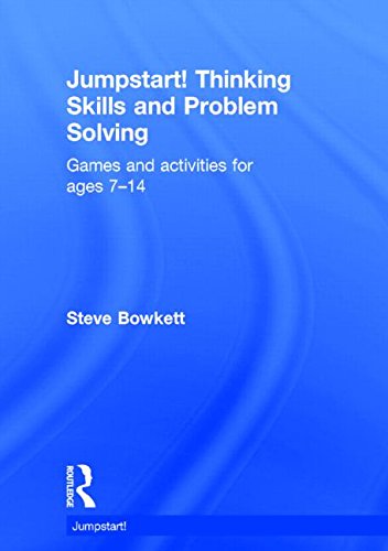 Jumpstart Thinking Skills And Problem Solving Games And Activities For Ages 714 1st Edition Steve Bowkett