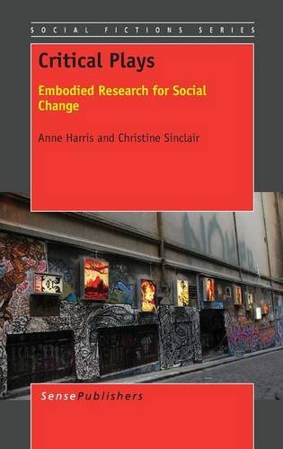 Critical Plays Embodied Research For Social Change Anne Harris