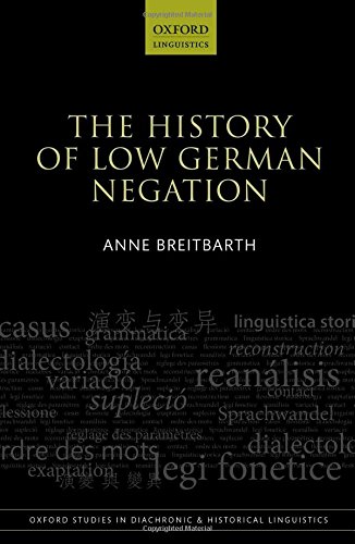The History Of Low German Negation Anne Breitbarth