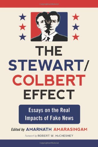 The Stewart Colbert Effect Essays On The Real Impacts Of Fake News Amarnath Amarasingam