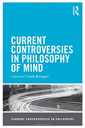 Current Controversies In Philosophy Of Mind 1st Edition Uriah Kriegel