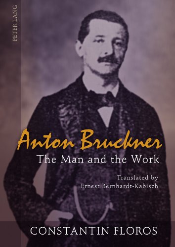 Anton Bruckner The Man And The Work 1st Edition Constantin Floros