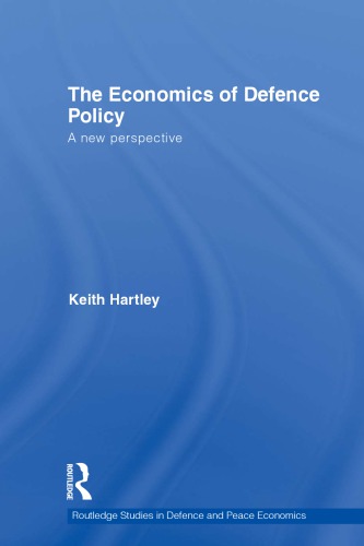The Economics Of Defence Policy A New Perspective Keith Hartley