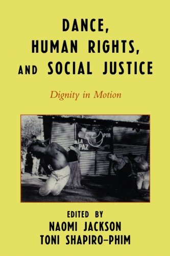Dance Human Rights And Social Justice Dignity In Motion Naomi Jackson